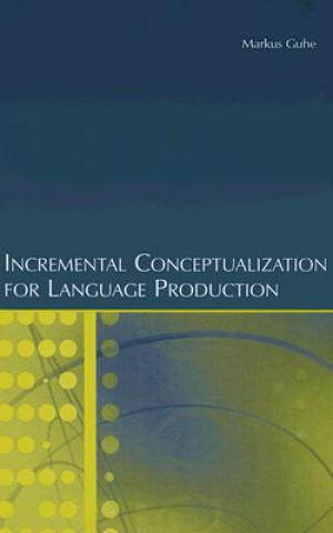 Carte Incremental Conceptualization for Language Production Markus Guhe