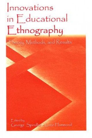 Kniha Innovations in Educational Ethnography George D. Spindler