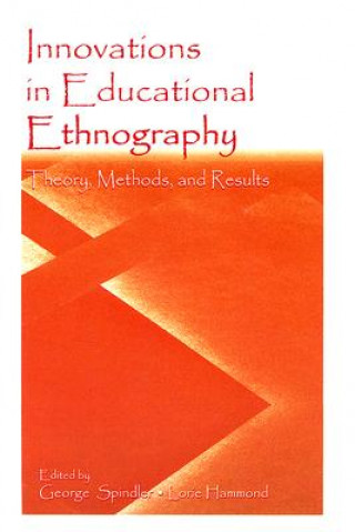 Kniha Innovations in Educational Ethnography George D. Spindler