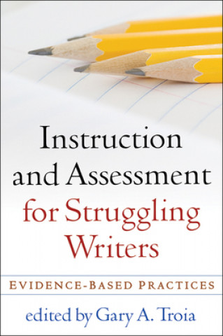 Книга Instruction and Assessment for Struggling Writers Gary A. Troia