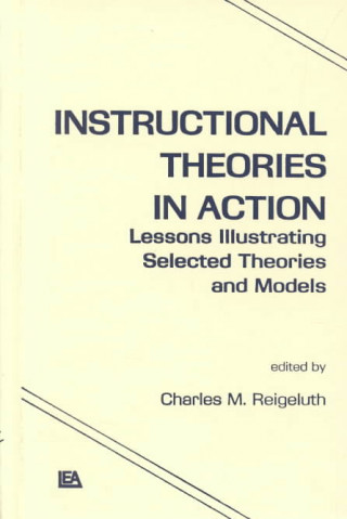 Könyv Instructional Theories in Action C.M. Reigeluth