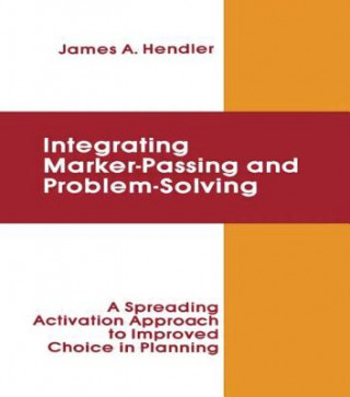 Könyv integrating Marker Passing and Problem Solving James A. Hendler