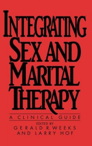 Könyv Integrating Sex And Marital Therapy Gerald R. Weeks