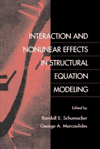 Kniha Interaction and Nonlinear Effects in Structural Equation Modeling Randall E. Schumacker