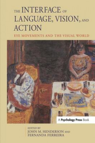 Kniha Interface of Language, Vision, and Action Fernanda Ferreira