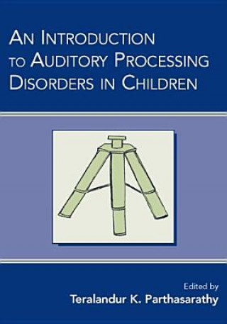 Książka Introduction to Auditory Processing Disorders in Children Teralandur K. Parthasarathy