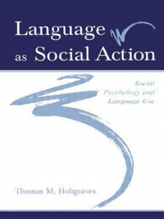 Kniha Language As Social Action Thomas M. Holtgraves