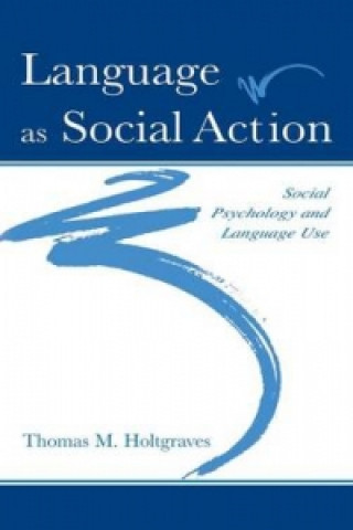 Könyv Language As Social Action Thomas M. Holtgraves