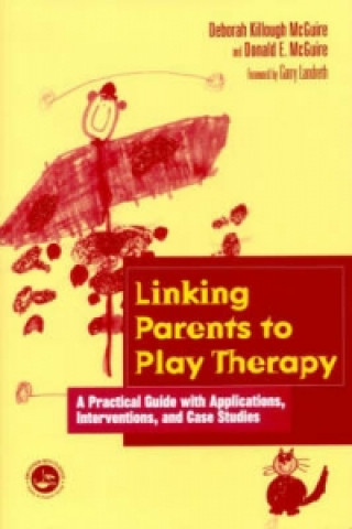 Kniha Linking Parents to Play Therapy Donald E. McGuire