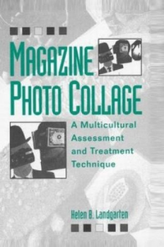 Knjiga Magazine Photo Collage: A Multicultural Assessment And Treatment Technique Helen B. Landgarten