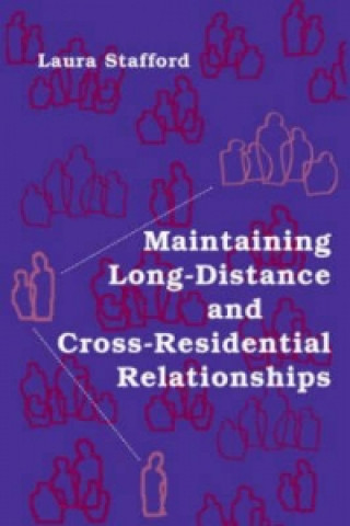 Kniha Maintaining Long-Distance and Cross-Residential Relationships Laura Stafford