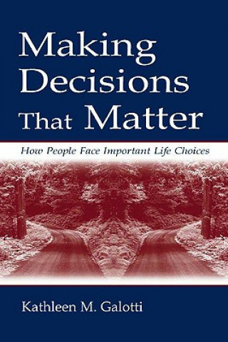 Kniha Making Decisions That Matter Kathleen M. Galotti