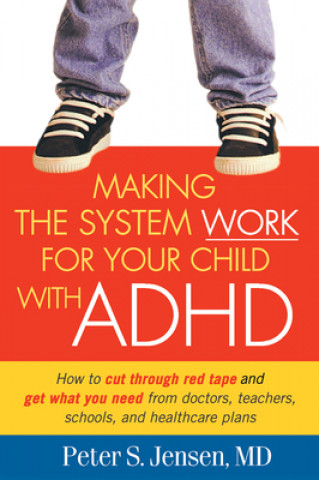 Книга Making the System Work for Your Child with ADHD Peter S. Jensen