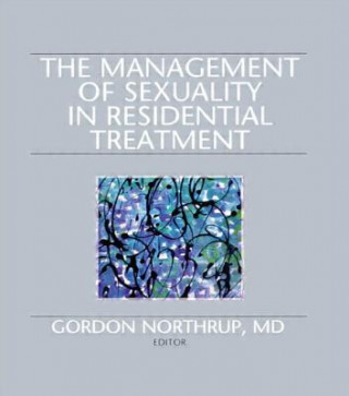 Kniha Management of Sexuality in Residential Treatment Gordon Northrup