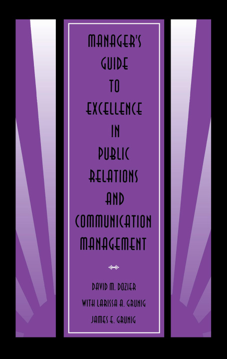 Carte Manager's Guide to Excellence in Public Relations and Communication Management James E. Grunig