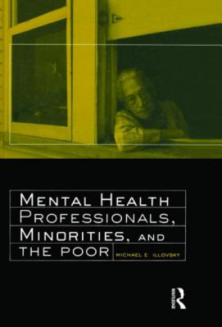 Kniha Mental Health Professionals, Minorities and the Poor Michael E. Illovsky