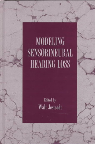 Könyv Modeling Sensorineural Hearing Loss 