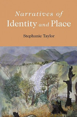 Könyv Narratives of Identity and Place Stephanie Taylor