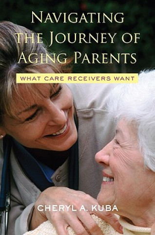 Buch Navigating the Journey of Aging Parents Cheryl A. Kuba