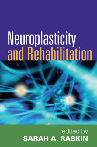 Kniha Neuroplasticity and Rehabilitation Sarah A. Raskin
