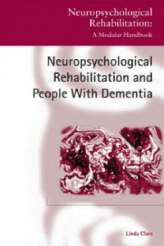 Книга Neuropsychological Rehabilitation and People with Dementia Linda Clare