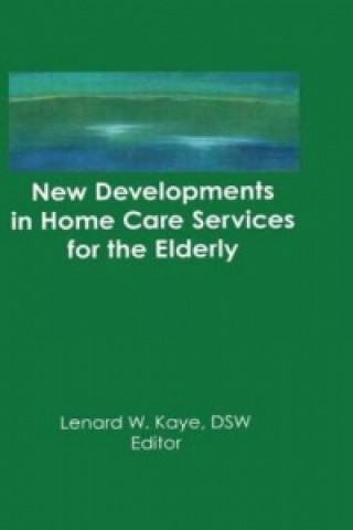 Könyv New Developments in Home Care Services for the Elderly Lenard W. Kaye