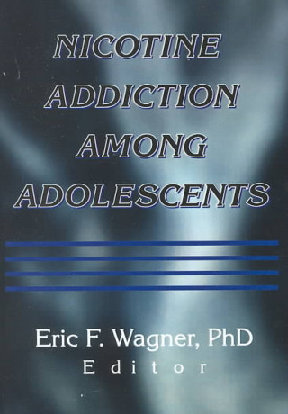 Książka Nicotine Addiction Among Adolescents Eric F. Wagner