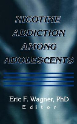 Kniha Nicotine Addiction Among Adolescents Eric F. Wagner