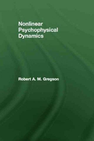 Könyv Nonlinear Psychophysical Dynamics Robert A. M. Gregson