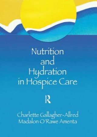 Книга Nutrition and Hydration in Hospice Care Madalon O'Rawe Amenta