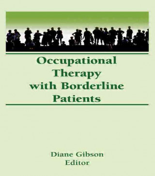 Kniha Occupational Therapy With Borderline Patients Diane Gibson