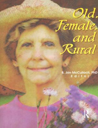 Könyv Old, Female, and Rural B. Jan McCulloch