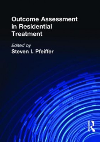Könyv Outcome Assessment in Residential Treatment Steven I. Pfeiffer