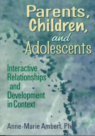 Kniha Parents, Children, and Adolescents Anne-Marie Ambert