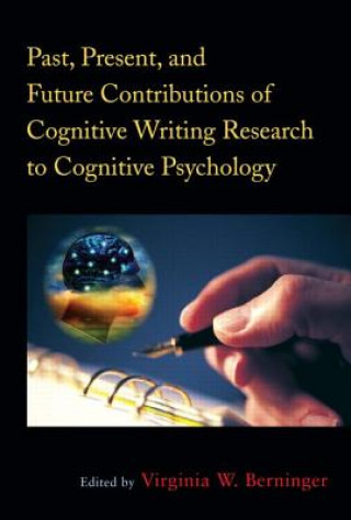 Βιβλίο Past, Present, and Future Contributions of Cognitive Writing Research to Cognitive Psychology 