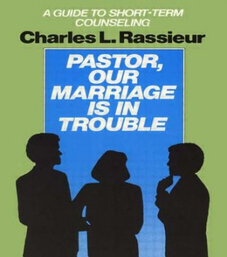 Książka Pastor, Our Marriage Is in Trouble Charles L. Rassieur