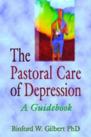 Kniha Pastoral Care of Depression Binford Gilbert