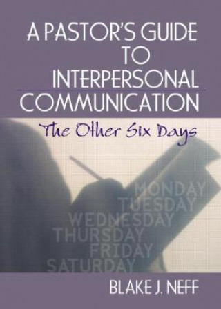 Kniha Pastor's Guide to Interpersonal Communication Blake J. Neff