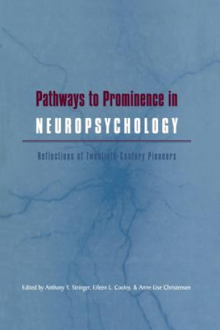 Kniha Pathways to Prominence in Neuropsychology Anthony Y. Stringer