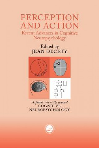 Kniha Perception and Action: Recent Advances in Cognitive Neuropsychology Jean Decety