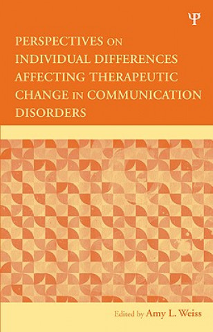 Kniha Perspectives on Individual Differences Affecting Therapeutic Change in Communication Disorders 