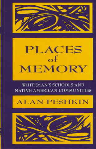 Kniha Places of Memory Alan Peshkin