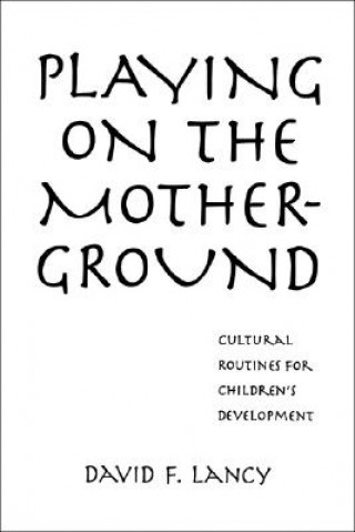 Carte Playing on the Mother-Ground David F. Lancy