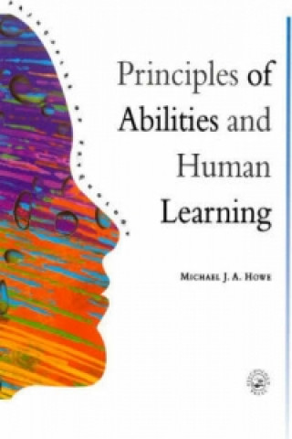Carte Principles Of Abilities And Human Learning Michael J. A. Howe