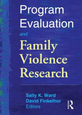 Książka Program Evaluation and Family Violence Research Sally K. Ward