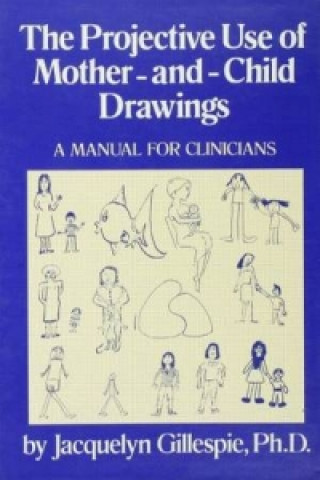 Livre Projective Use Of Mother-And- Child Drawings: A Manual Jacquelyn Gillespie