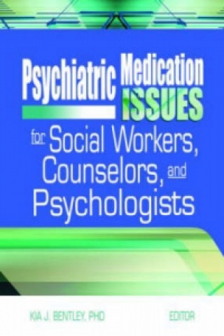 Kniha Psychiatric Medication Issues for Social Workers, Counselors, and Psychologists Kia J. Bentley