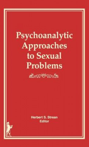 Carte Psychoanalytic Approaches to Sexual Problems Herbert S. Strean