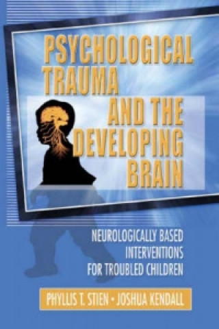 Buch Psychological Trauma and the Developing Brain Joshua C. Kendall