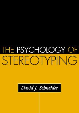 Könyv Psychology of Stereotyping David J. Schneider